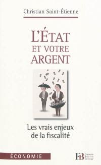 L'Etat et votre argent : les vrais enjeux de la fiscalité