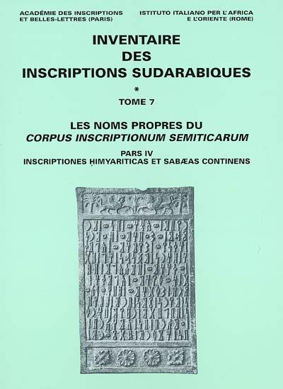 Inventaire des inscriptions sudarabiques. Vol. 7. Les noms propres du Corpus inscriptorum semiticarum : pars IV, inscriptiones himyariticas et sabaeas continens