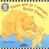 Les aventures de Petit Ours. Viens que je t'attrape, Petit Ours !