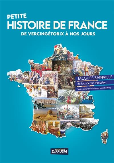 Petite histoire de France : de Vercingétorix à nos jours