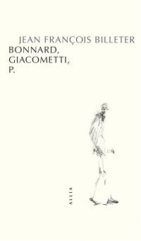 Bonnard, Giacometti, P.