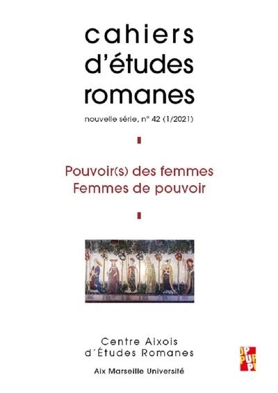 Cahiers d'études romanes, n° 42. Pouvoir(s) de femmes, femmes de pouvoir