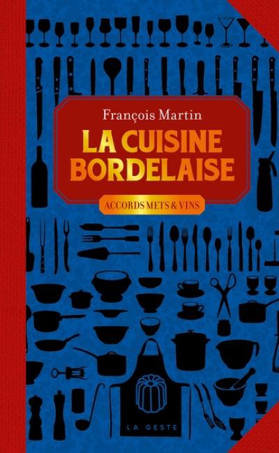 La cuisine bordelaise : accords mets & vins