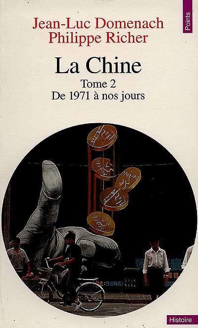 La Chine. Vol. 2. 1971 à nos jours