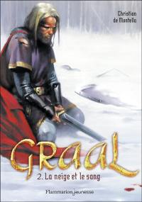 Graal. Vol. 2. La neige et le sang