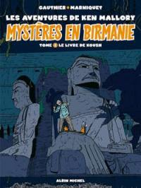 Mystères en Birmanie : les aventures de Ken Mallory. Vol. 1. Le livre de Koush