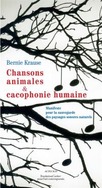 Chansons animales et cacophonie humaine : manifeste pour la sauvegarde des paysages sonores naturels