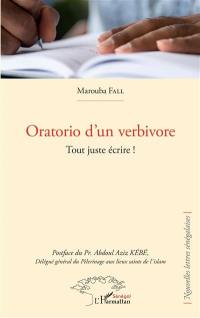 Oratorio d'un verbivore : tout juste écrire !