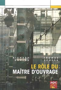 Le rôle du maître d'ouvrage : optimiser les pratiques de la maîtrise d'ouvrage pour une qualité durable des constructions