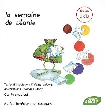 La semaine de Léonie : petits bonheurs en couleurs : conte musical