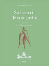 Se nourrir de son jardin : une année au potager permaculturel