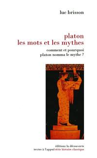 Platon, les mots et les mythes : comment et pourquoi Platon nomma le mythe ?