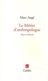 Le métier d'anthropologue : sens et liberté