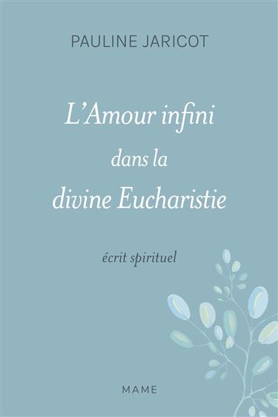 L'amour infini dans la divine eucharistie : écrit spirituel