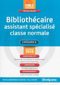 Bibliothécaire assistant spécialisé classe normale : catégorie B : concours 2016