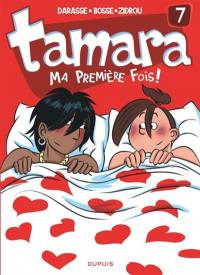 Tamara. Vol. 7. Ma première fois !