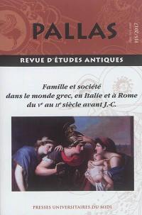 Pallas, hors série. Famille et société dans le monde grec, en Italie et à Rome du Ve au IIe siècle avant J.-C. : actes du colloque de la SoPHAU, université Paris Sorbonne, 17 juin 2017