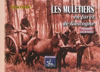 Les muletiers en forêt de Gascogne. Lous mulatièirs dentz lou pinhadar de Gascounha