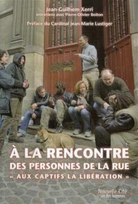 A la rencontre des personnes de la rue : Aux captifs, la libération