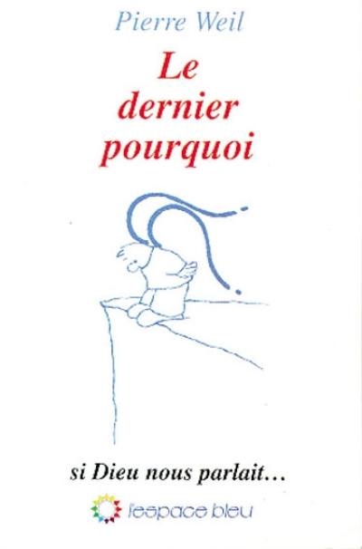 Le dernier pourquoi : si Dieu nous parlait...