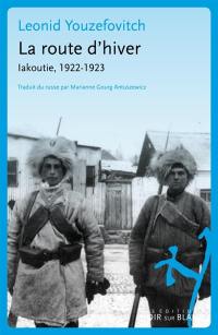 La route d'hiver : Iakoutie, 1922-1923