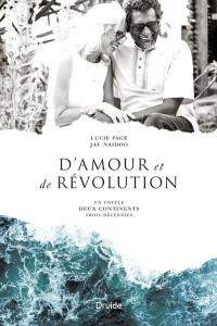 D'amour et de révolution : Un couple, deux continents, trois décennies.