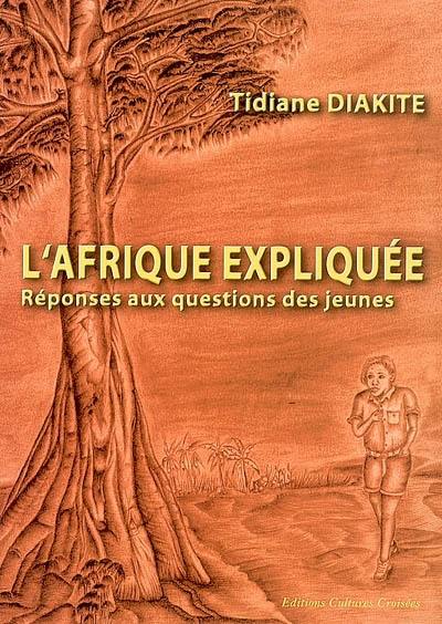 L'Afrique expliquée : réponses aux questions des jeunes