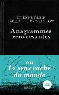 Anagrammes renversantes ou Le sens caché du monde