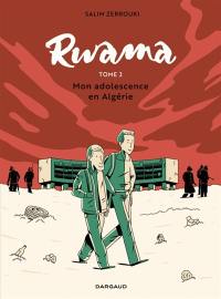 Rwama. Vol. 2. Mon adolescence en Algérie (1992-2000)