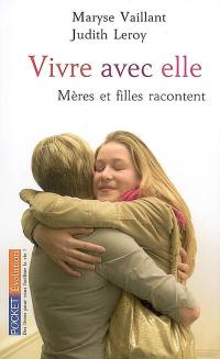 Vivre avec elle : mère et fille racontent