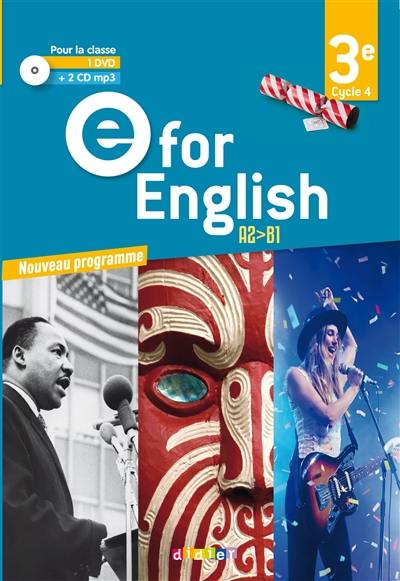 E for English 3e, cycle 4, A2-B1 : 2 CD + 1 DVD pour la classe