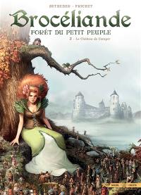 Brocéliande : forêt du petit peuple. Vol. 2. Le château de Comper