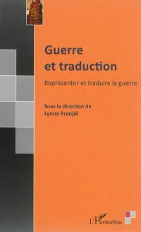 Guerre et traduction : représenter et traduire la guerre