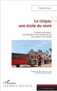 Le cirque, une école du vivre : pratique artistique : une éducation de la relation à soi, aux autres et au monde