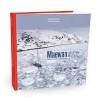 Maewan, l'aventure arctique : marins et alpinistes autour du monde