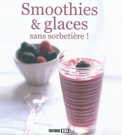 Smoothies & glaces sans sorbetière !