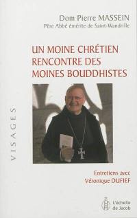 Un moine chrétien rencontre des moines bouddhistes : entretiens avec Véronique Dufief