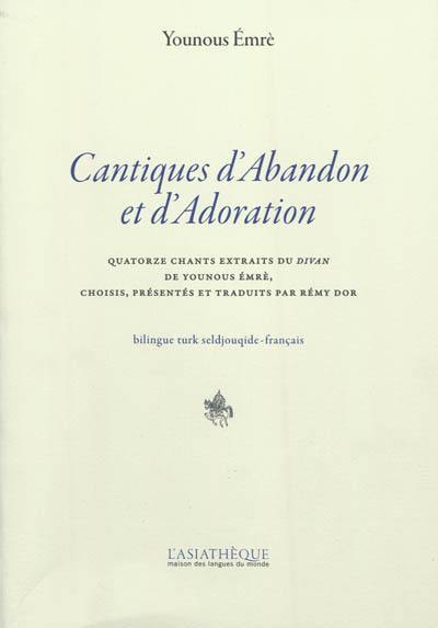 Cantiques d'abandon et d'adoration : quatorze chants extraits du Divan de Younous Emrè