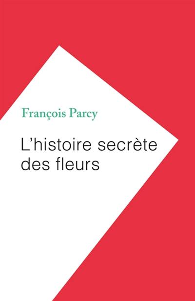 L'histoire secrète des fleurs