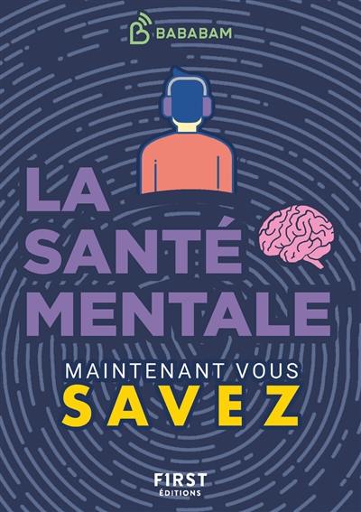 La santé mentale : maintenant vous savez