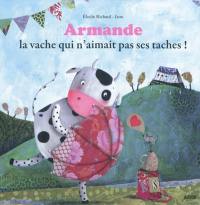 Armande, la vache qui n'aimait pas ses taches !