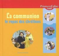 La communion, le repas des chrétiens