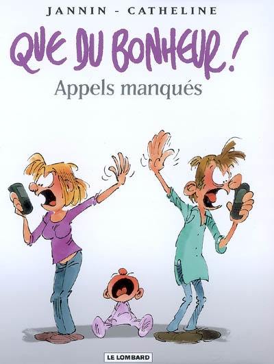 Que du bonheur !. Vol. 4. Appels manqués