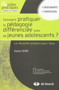 Comment pratiquer la pédagogie différenciée avec de jeunes adolescents ? : la réussite scolaire pour tous