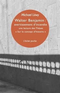 Walter Benjamin : avertissement d'incendie : une lecture des thèses Sur le concept d'histoire