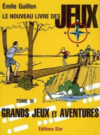 Le Nouveau livre des jeux. Vol. 3. Grands jeux et aventures