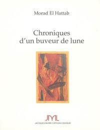 Chroniques d'un buveur de lune : du mal et de l'amour