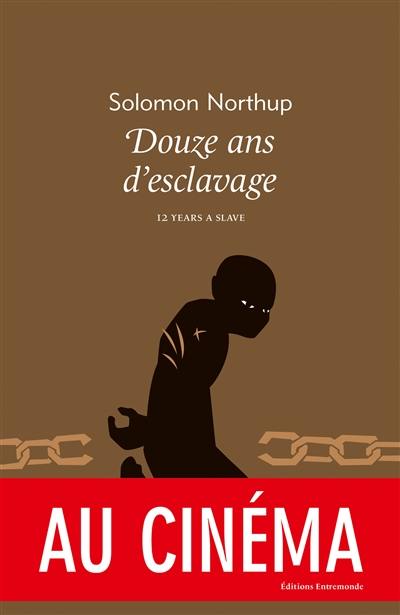 Douze ans d'esclavage. 12 years a slave