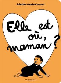 Elle est où, maman ?