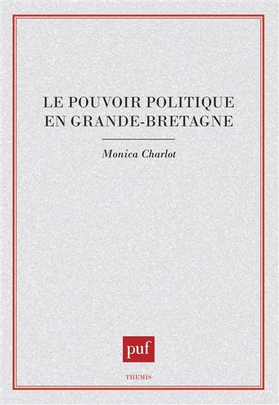 Le pouvoir politique en Grande-Bretagne